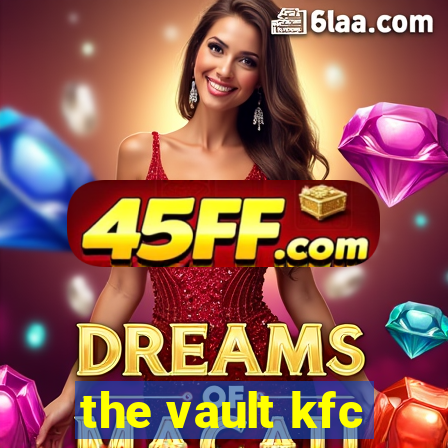 the vault kfc